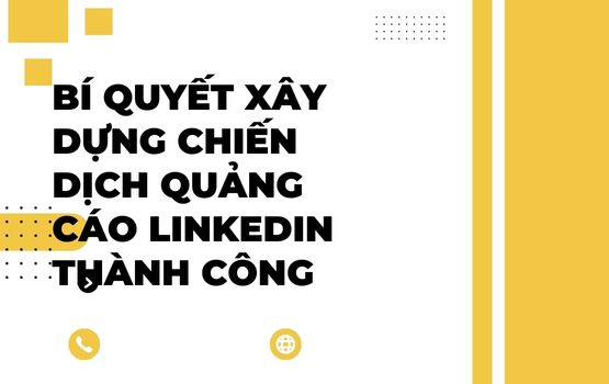 Bí quyết xây dựng chiến dịch quảng cáo LinkedIn thành công