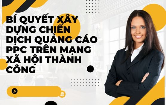 Bí quyết xây dựng chiến dịch quảng cáo PPC trên mạng xã hội thành công