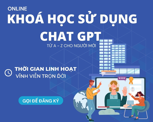 Khoá Học Cách sử dụng Chat GPT tại Việt Nam toàn tập Từ A-Z