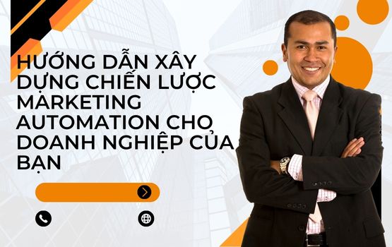 Hướng dẫn xây dựng chiến lược Marketing Automation cho doanh nghiệp của bạn