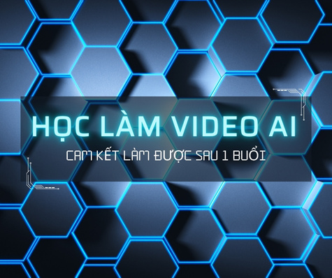 	Khóa Học Làm Video AI Từ A–Z – Cam kết làm được Chỉ Sau 1 Buổi
