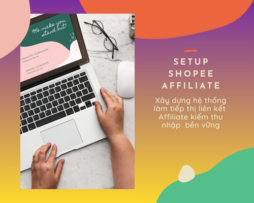 Dịch Vụ Setup Shopee Affiliate (Tiếp thị liên kết) Từ A-Z Cho Người Mới