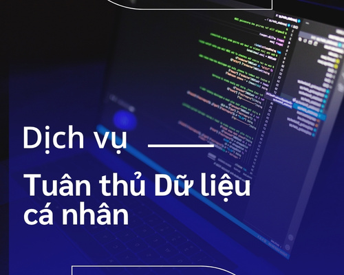 Dịch Vụ Tuân Thủ Luật Bảo Vệ Dữ Liệu Cá Nhân | 90% Doanh Nghiệp Đang Sai