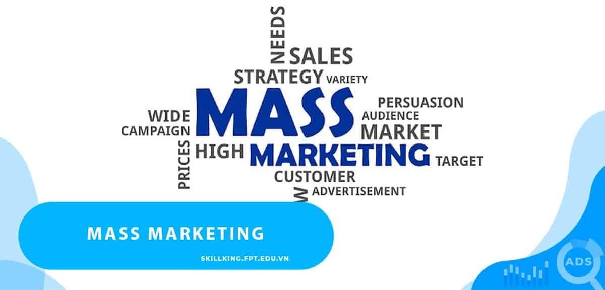 Mass Marketing là gì? Chiến lược tiếp thị trong lĩnh vực kinh doanh