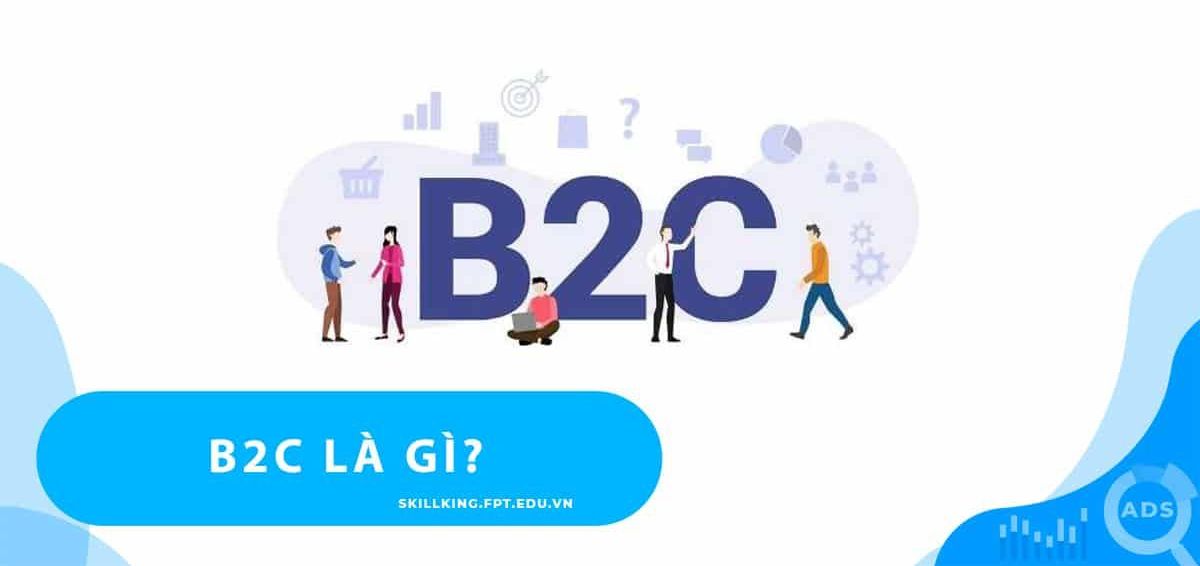 Mô hình B2C là gì? Những chiến lược cơ bản
