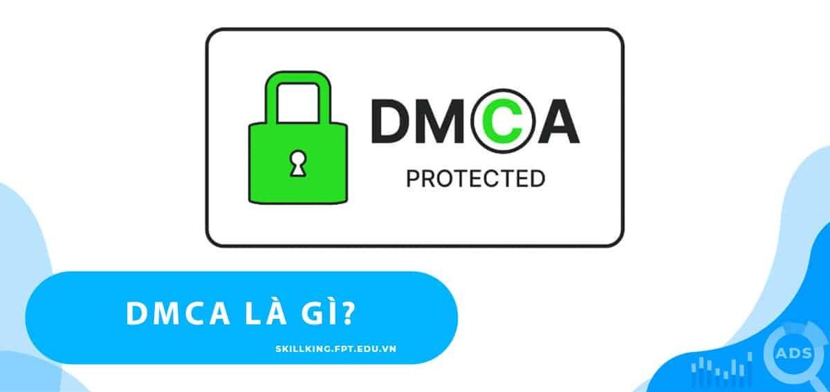 DMCA là gì? Lý do nên đăng ký DMCA