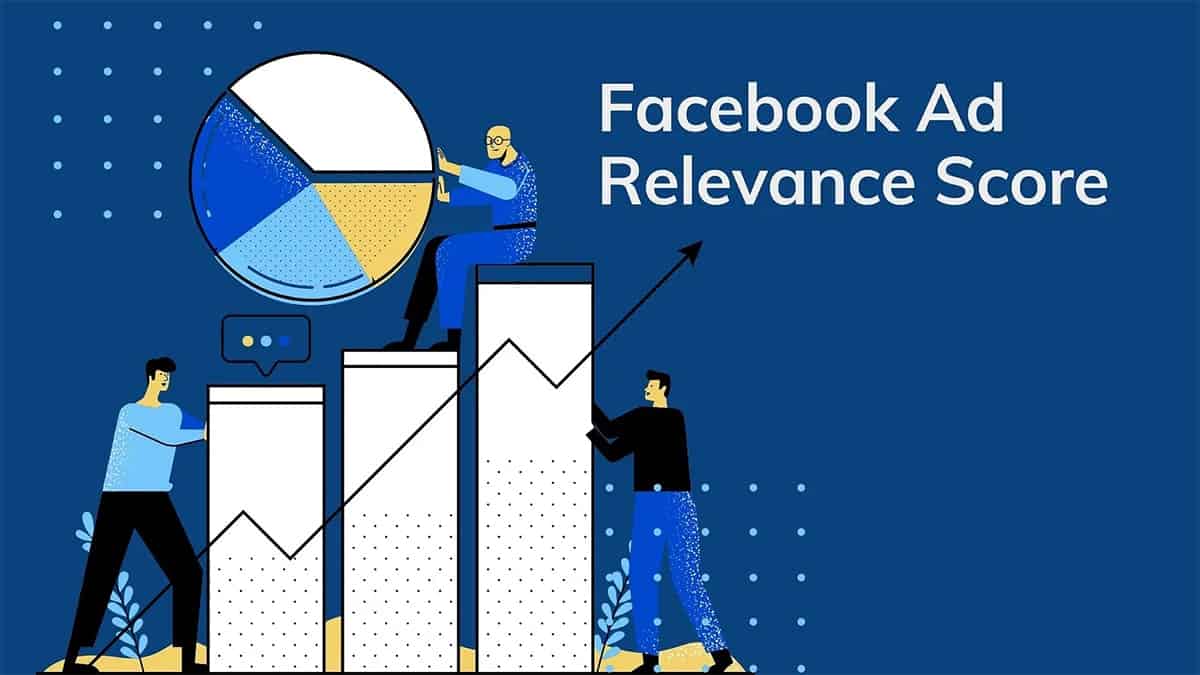 Facebook Relevance Score là gì? Các yếu tố ảnh hưởng đến Facebook Relevance Score