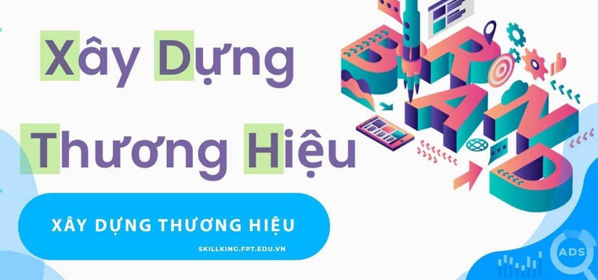 Xây dựng thương hiệu là gì? Cách xây dựng thương hiệu thành công