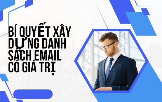 Bí quyết xây dựng danh sách email có giá trị