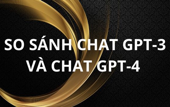 So sánh Chat GPT-3 và bản Chat GPT-4 | Chat GPT-4 có gì mới ? 