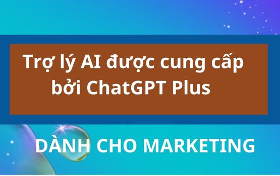 Trợ lý AI được cung cấp bởi Chat GPT Công cụ nội dung động dành cho Marketing